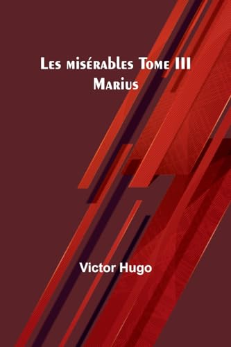 Les misérables Tome III: Marius von Alpha Edition